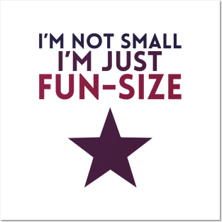 I'm not Small, I'm Just Fun-Size Posters and Art